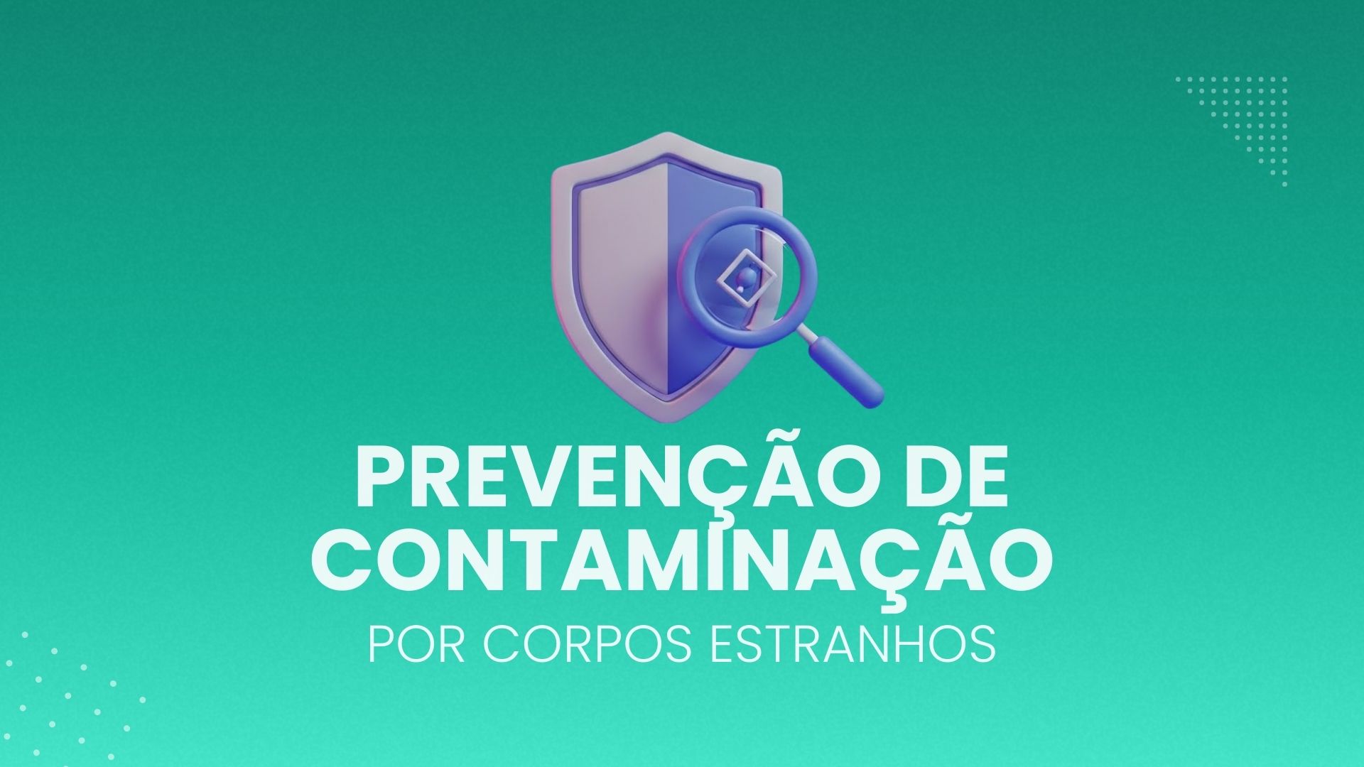 Prevenção de Contaminação por Corpos Estranhos