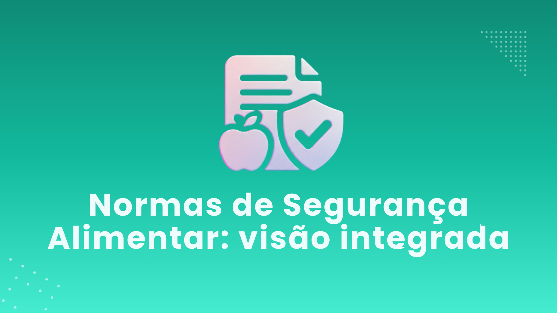 Normas de Segurança Alimentar — Visão Integrada
